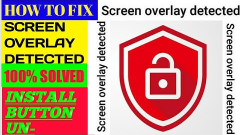 Install Button Unlocker. 100% Fix How To Fix Screen Overlay Detected