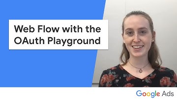 Google Ads API Auth Series - Web Flow with the OAuth Playground