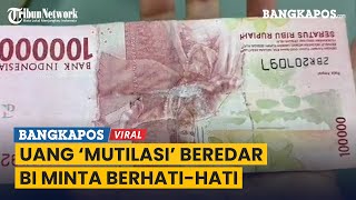 Beredar Uang 'Mutilasi' Rp 100 Ribu, Bank Indonesia Imbau Masyarakat Berhati-Hati