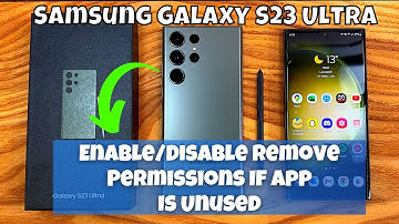 How to Enable/Disable Remove Permissions If App Is Unused Samsung Galaxy S23 Ultra
