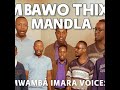 BAWO THIXO SOMANDLA By MWAMBA IMARA VOICES Arr By Sam Wasonga BAWO THIXO SOMANDLA By MWAMBA IMARA VOICES Arr By Sam Wasonga