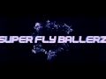 Superfly ballerz intro d