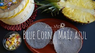 How to Make Tortillas | Blue Corn Flour | Maiz