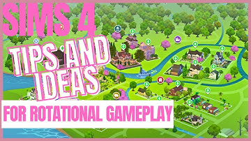 Sims 4 Tips And Ideas For Rotational Gameplay