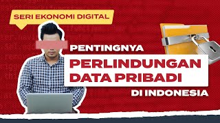 Seri Ekonomi Digital: Pentingnya Perlindungan Data Pribadi di Indonesia
