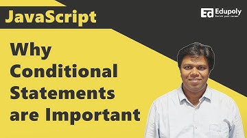 Why conditional statements are important in Javascript