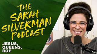 Jesus, Queens, Roe | The Sarah Silverman Podcast