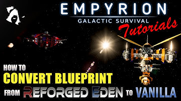Converting Blueprints from Reforged Eden to Vanilla | Empyrion Tutorials 1.9