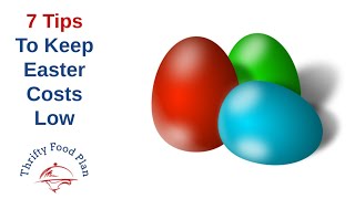 7 Tips to Keep Easter Costs Low
