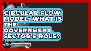 Circular Flow Model: What Is The Government Sector