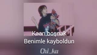 Kaan Boşnak/Benimle Kayboldun