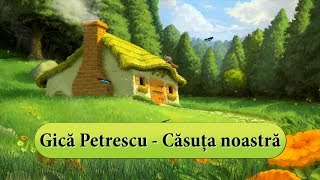 Video thumbnail of "Gica Petrescu - Casuta noastra (versuri, lyrics, karaoke)"