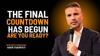 THE FINAL COUNTDOWN HAS BEGUN | Every Christian Needs to Hear This TODA ||  AMIR TSARFATI SERMON  ||