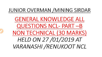 NCL OVERMAN |MINING SIRDAR|G.K |PART B |HELD ON 27/01/2019|QUESTIONS PAPER |MCL|SECL|EXAMPAPERSIRDAR
