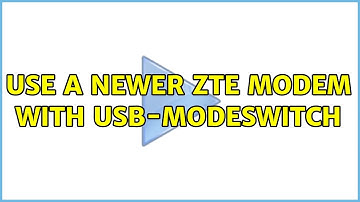 Ubuntu: Use a newer ZTE modem with usb-modeswitch