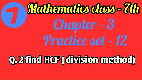 Maths class - 7th chapter - 3 practice set - 12 Q. 2 Find HCF by division method