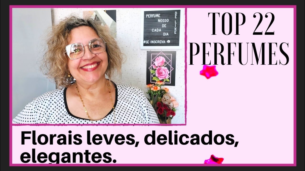 TOP 22 Perfumes que não são doces,  perfumes delicados, florais, elegantes mas de presença.