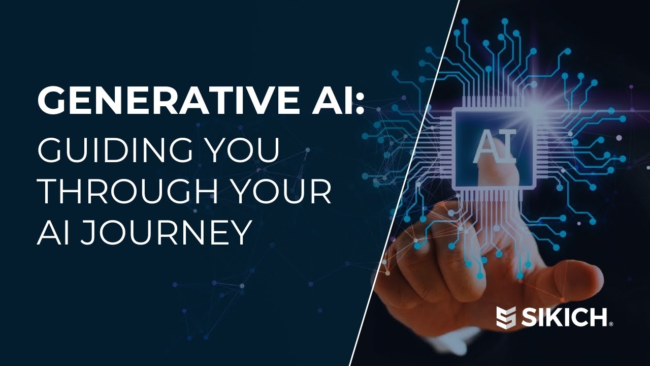 Generative AI: Guiding you Through Your AI Journey | Sikich - YouTube