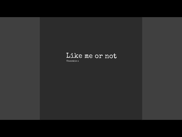 Like Me or Not