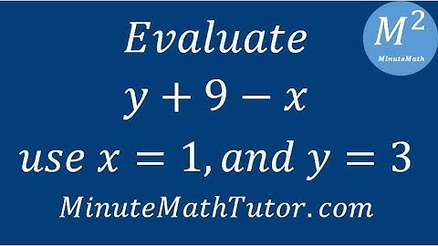 Evaluate y+9-x; use x=1, and y=3