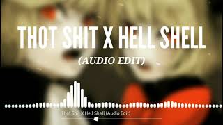 Thot Shit X Hell Shell (Audio Edit)