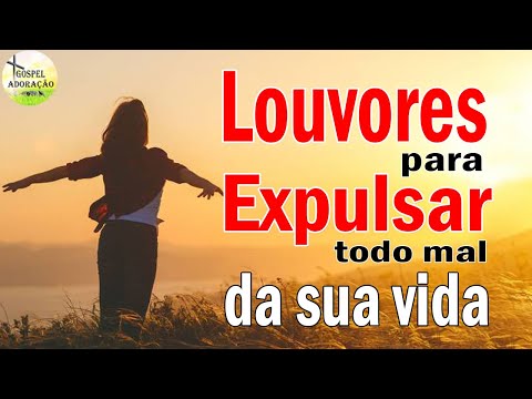 Louvores Para Expulsar Todo Mal Da Sua Vida - Melhores Músicas Gospel 2023 - Top Hinos 2023