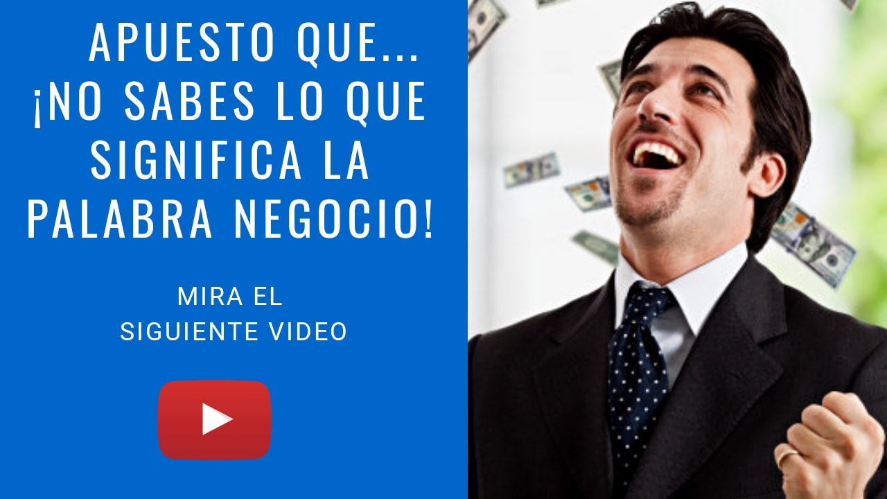 Apuesto Que No Sabes Lo Que Significa La Palabra Negocio YouTube