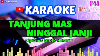 TANJUNG MAS NINGGAL JANJI - Karaoke (Ciptaan Didik Kempot)