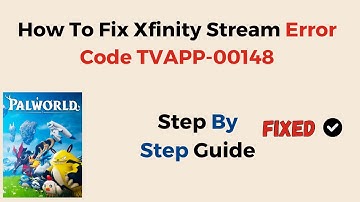 How To Fix Xfinity Stream Error Code TVAPP-00148