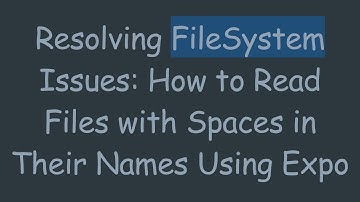 Resolving FileSystem Issues: How to Read Files with Spaces in Their Names Using Expo