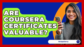 Are Coursera Certificates Valuable? - Be App Savvy