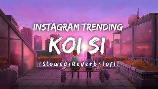 Koi Si Instagram Trending | (Slowed+Reverb) Lofi Song #lofi Resimi