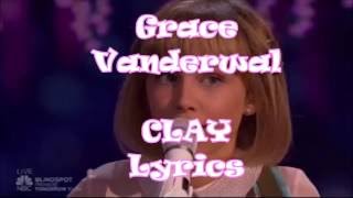 Clay Lyrics Grace Vanderwaal - America’s Got Talent Finals 2016