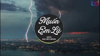 Muốn Em Là Remix VER 2 - (Keyo, Đại Mèo Remix) Muốn em là má của con anh ở sau này REMIX HOT TIK TOK