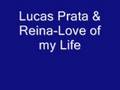 Love of my lifelucas prata  reina