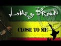 Lomez Brown - Close To Me ~~~ISLAND VIBE~~~