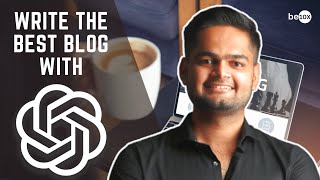 How to Write SEO Blog Using ChatGPT that Rank on Google | Be10x