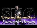 Evgene Ikonnikov  - Fantastic Dream