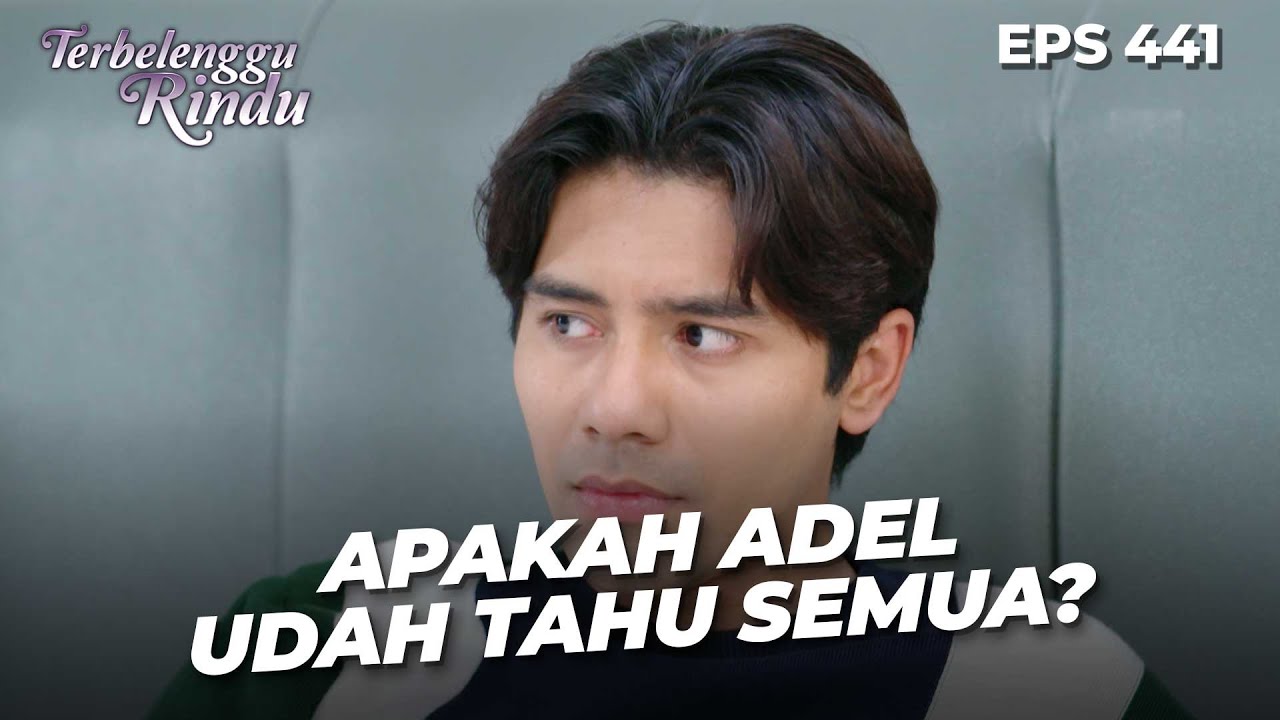Marcel Mulai Terlena Sama Kata Kata Adel | TERBELENGGU RINDU | EPS. 441 (4/4)