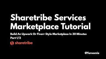 Sharetribe Services Marketplace Tutorial (Part 1/2) - Build An Upwork Or Fiverr Style Marketplace