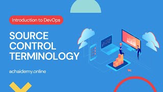 Source Control Terminology in DevOps | Achaidemy.Online