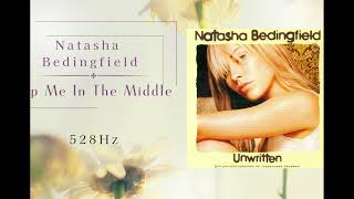Drop Me In The Middle   Natasha Bedingfield 528Hz
