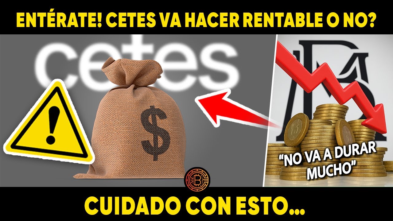 No Rentable ENTÉRATE! CETES VA HACER RENTABLE O NO? CUIDADO CON ESTO… - YouTube