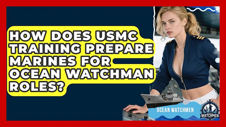 How Does USMC Training Prepare Marines for Ocean Watchman Roles? - Ocean Watchmen