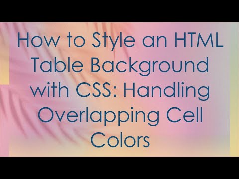 How to Style an HTML Table Background with CSS: Handling Overlapping Cell Colors