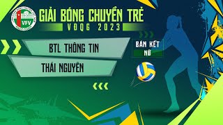 Full Match | BTL Thông Tin - Thái Nguyên | Bán kết - Nữ giải bóng chuyền trẻ VĐQG 2023