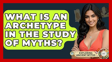 What Is An Archetype In The Study Of Myths? - Exploring Ancient Myths