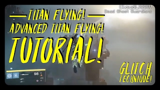 DESTINY Glitch Technique: #2 - Titan Flying & Advanced Titan Flying Tutorial!