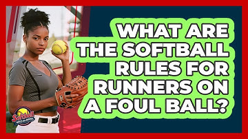 What Are The Softball Rules For Runners On A Foul Ball? - Softball Basics and Beyond