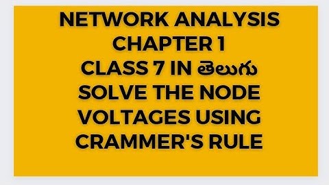 network analysis in telugu(solve the node voltages using cramer